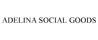 ADELINA SOCIAL GOODS