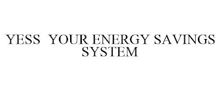 YESS YOUR ENERGY SAVINGS SYSTEM