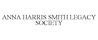 ANNA HARRIS SMITH LEGACY SOCIETY