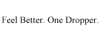 FEEL BETTER. ONE DROPPER.