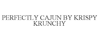 PERFECTLY CAJUN BY KRISPY KRUNCHY