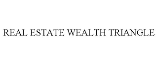 REAL ESTATE WEALTH TRIANGLE