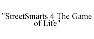 "STREETSMARTS 4 THE GAME OF LIFE"