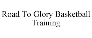 ROAD TO GLORY BASKETBALL TRAINING