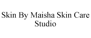 SKIN BY MAISHA SKIN CARE STUDIO