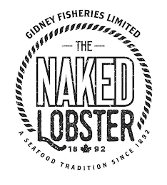 GIDNEY FISHERIES LIMITED THE NAKED LOBSTER 18 92 A SEAFOOD TRADITION SINCE 1892