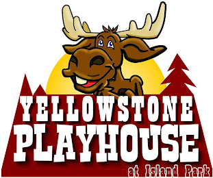 YELLOWSTONE PLAYHOUSE AT ISLAND PARK