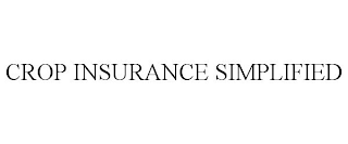 CROP INSURANCE SIMPLIFIED