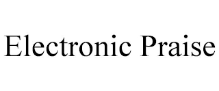 ELECTRONIC PRAISE