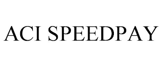 ACI SPEEDPAY