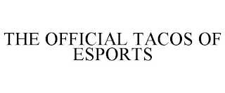 THE OFFICIAL TACOS OF ESPORTS