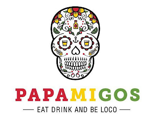 PAPAMIGOS EAT DRINK AND BE LOCO