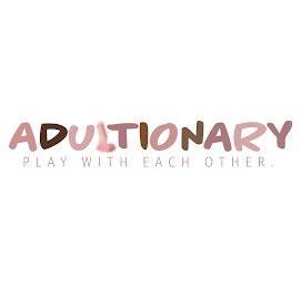 ADULTIONARY PLAY WITH EACH OTHER