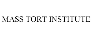 MASS TORT INSTITUTE