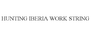 HUNTING IBERIA WORK STRING