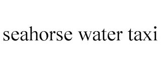 SEAHORSE WATER TAXI