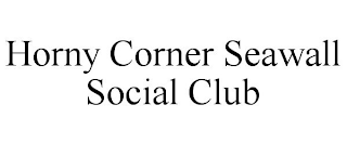 HORNY CORNER SEAWALL SOCIAL CLUB