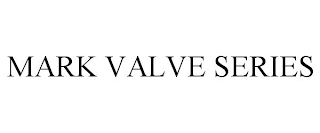 MARK VALVE SERIES