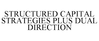 STRUCTURED CAPITAL STRATEGIES PLUS DUALDIRECTION