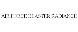 AIR FORCE BLASTER RADIANCE