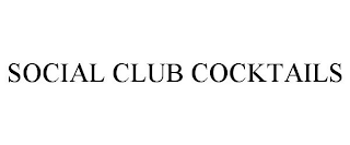 SOCIAL CLUB COCKTAILS