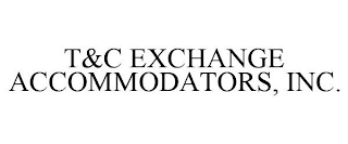 T&C EXCHANGE ACCOMMODATORS, INC.