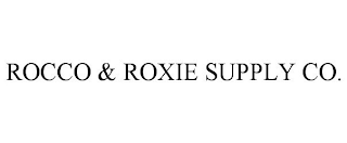 ROCCO & ROXIE SUPPLY CO.