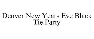 DENVER NEW YEARS EVE BLACK TIE PARTY