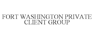 FORT WASHINGTON PRIVATE CLIENT GROUP