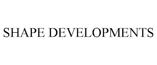 SHAPE DEVELOPMENTS