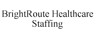 BRIGHTROUTE HEALTHCARE STAFFING