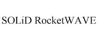 SOLID ROCKETWAVE