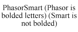 PHASORSMART (PHASOR IS BOLDED LETTERS) (SMART IS NOT BOLDED)