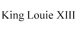 KING LOUIE XIII