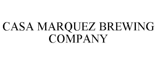 CASA MARQUEZ BREWING COMPANY