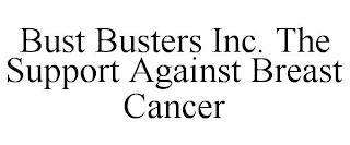 BUST BUSTERS INC. THE SUPPORT AGAINST BREAST CANCER