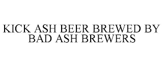 KICK ASH BEER BREWED BY BAD ASH BREWERS