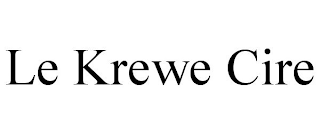 LE KREWE CIRE