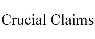 CRUCIAL CLAIMS