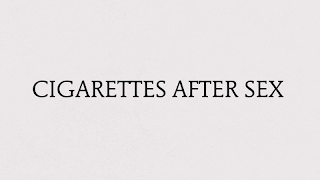 CIGARETTES AFTER SEX