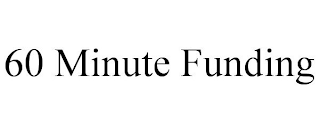 60 MINUTE FUNDING