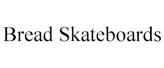 BREAD SKATEBOARDS