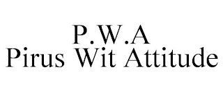 P.W.A PIRUS WIT ATTITUDE