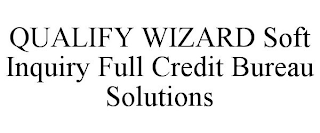 QUALIFY WIZARD SOFT INQUIRY FULL CREDITBUREAU SOLUTIONS