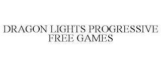 DRAGON LIGHTS PROGRESSIVE FREE GAMES