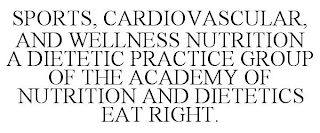 SPORTS, CARDIOVASCULAR, AND WELLNESS NUTRITION A DIETETIC PRACTICE GROUP OF THE ACADEMY OF NUTRITION AND DIETETICS EAT RIGHT.