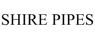 SHIRE PIPES