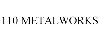 110 METALWORKS