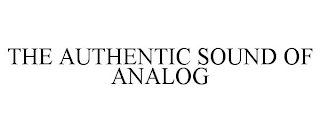 THE AUTHENTIC SOUND OF ANALOG