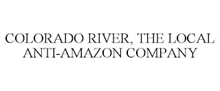 COLORADO RIVER, THE LOCAL ANTI-AMAZON COMPANY